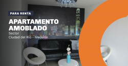 Apartamento Amoblado en Ciudad del Río Medellín
