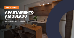 Apartamento disponible para la renta ubicado en el sector de Milla de Oro en Medellín